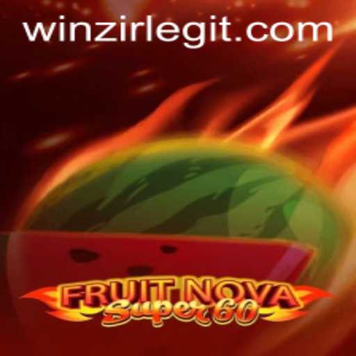 Exploring the Excitement of FruitNovaSuper60 and the Thrill of WinZir Gaming